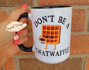 Dont be a twatwaffle, funny mugs, adult humor ,Sublimation,Dishwasher Safe mug