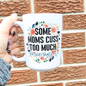 Certaines mamans cuss, je suis des mamans, tasse de maman drôle, tasse lave-vaisselle