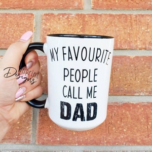 My favourite people call me dad, coffee for dad, funny dad mugs, funny fathers day gift, Dishwasher Safe mug