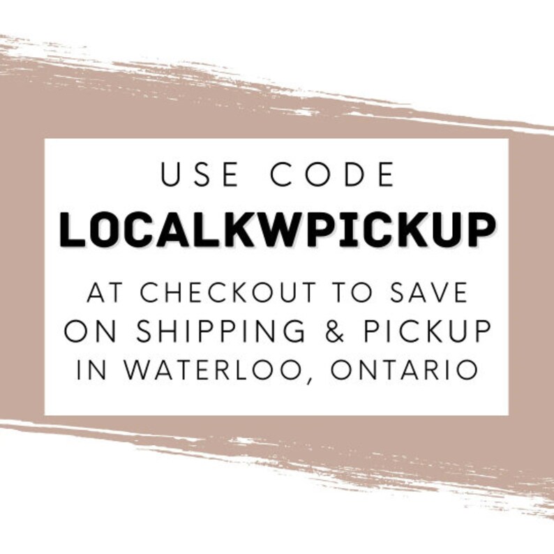 May include: A tan-colored rectangle with rounded corners and a white border. The text "USE CODE LOCALKWPICKUP AT CHECKOUT TO SAVE ON SHIPPING & PICKUP IN WATERLOO, ONTARIO" is written in black.