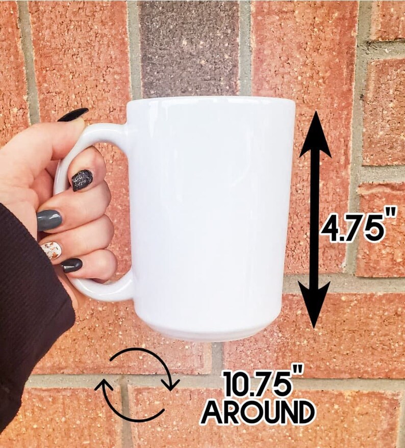 May include: White ceramic mug with a handle. The mug is 4.75 inches tall and 10.75 inches around.