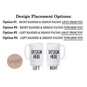 May include: Two white ceramic mugs with black text that reads "Design Here" on each mug. The mugs are shown side-by-side with the text facing different directions. The text below the mugs reads "Left" and "Right".