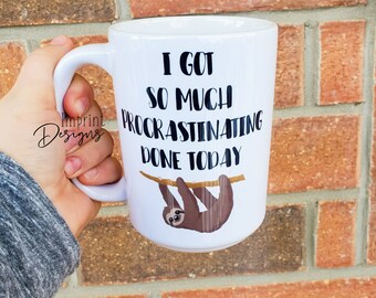 I got alot of procrastinating done today, sloth mug, Dishwasher Safe mug