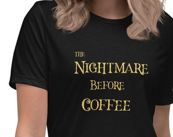 Nightmare Before Coffee Halloween Shirt - Women's Fall Tee