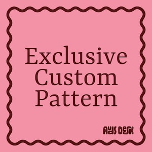 Exclusive Custom Pattern!
