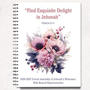 May include: A white spiral-bound notebook featuring a floral illustration of pink and purple flowers. The text reads: Find Exquisite Delight in Jehovah, Psalm 37:4, and 2026-2027 Circuit Assembly of Jehovah's Witnesses With Branch Representative.