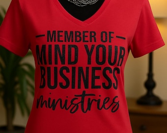 Member of Mind Your Business Ministries” Tee | V-Neck | Faith-Based Shirt |