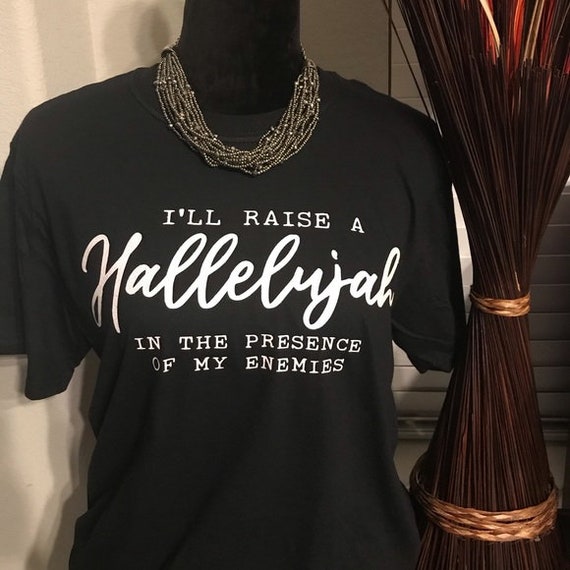 I'll Raise A Hallelujah-shirt. Motivational, Inspirational, Christian, Faith Shirts for Women