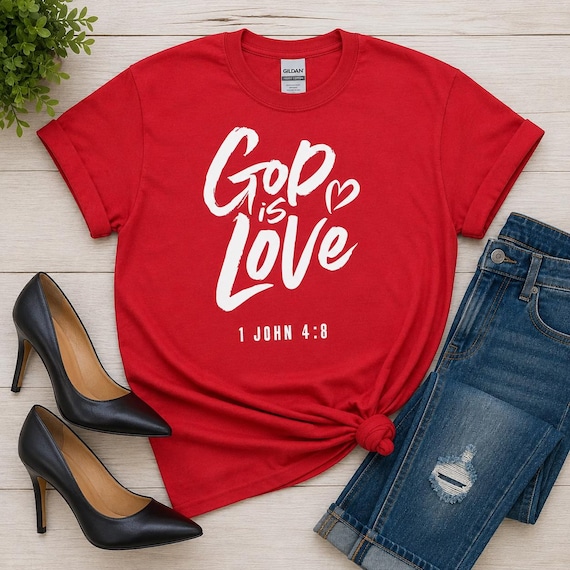 God Is Love Shirt | 1 John 4:8 Christian T-Shirt | Faith Based Women's Tee | Christian Gift for Women | Bible Verse Shirt | Church Shirt
