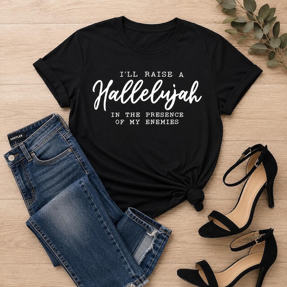 I'll Raise A Hallelujah-shirt. Motivational, Inspirational, Christian, Faith Shirts for Women