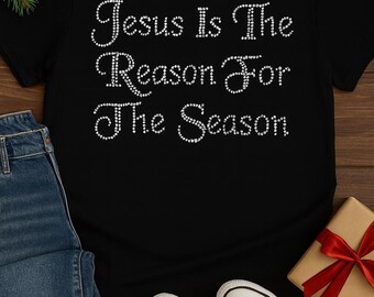 Jesus Is the Reason for the Season Rhinestone Shirt – Christian Christmas Bling Tee