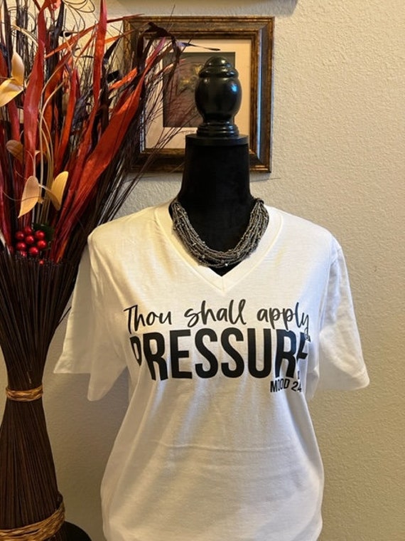 Thou Shall Apply Pressure ..Mood 24:7 Motivational, Inspirational, Christian, Faith Shirts for Women