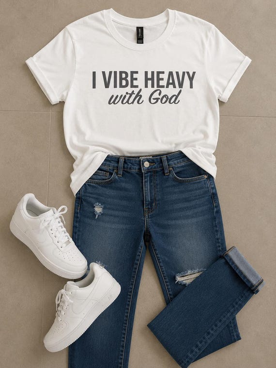 I Vibe Heavy With God. Motivational, Inspirational, Christian, Faith Shirts for Women