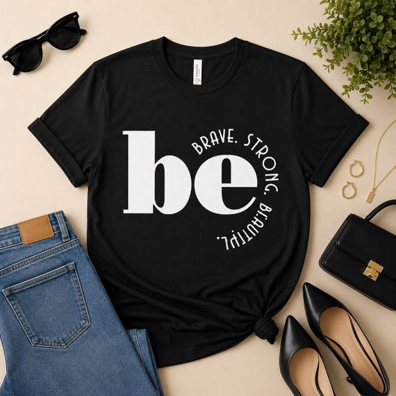 Be Brave Strong Beautiful T-shirt, Motivational Women's Tee