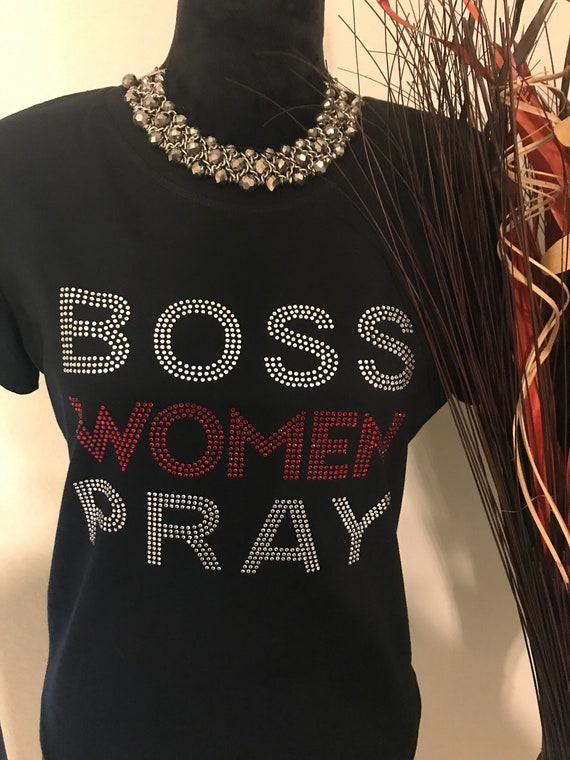 Boss Women Pray Rhinestone/Bling T-shirt. Inspirational, Christian, Faith Shirts for Women