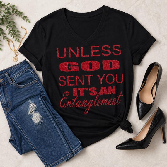 Unless God Sent You It’s an Entanglement Shirt | Christian Tee | Faith Based Shirt | Inspirational Gift | Church Outfit