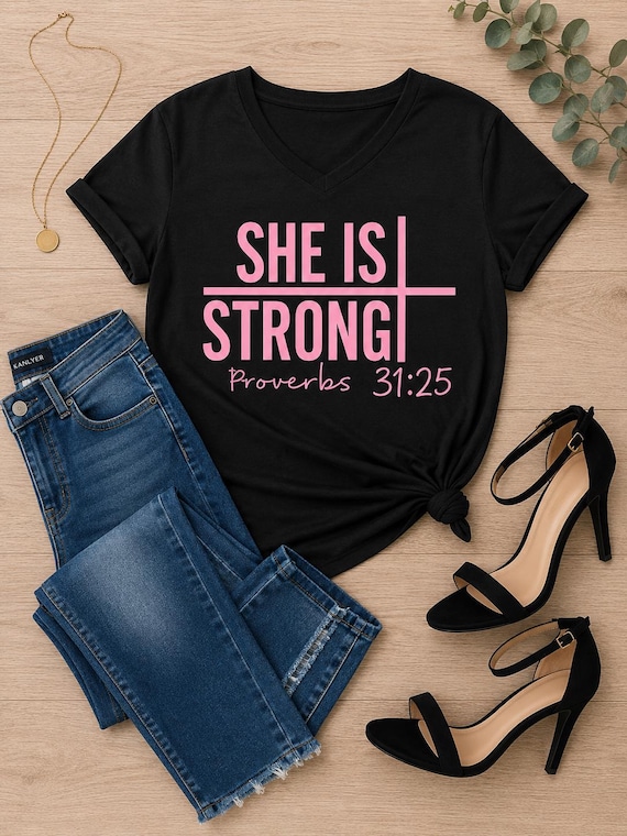 She Is Strong..Proverbs 31:25. Motivational, Inspirational, Christian, Faith Shirts for Women