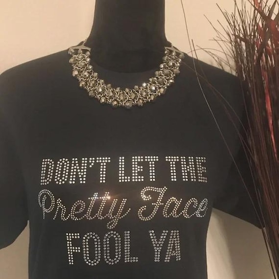 Don’t Let the Pretty Face Fool Ya Rhinestone T-Shirt Sassy Sparkle Graphic Tee Bling Shirt for Confident Women