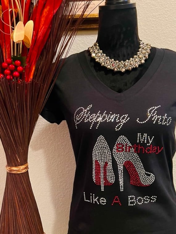 Stepping into my birthday like a boss - Rhinestone/Bling T-shirt.