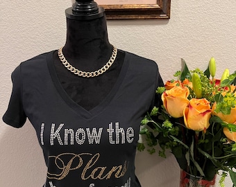 I know the plans I have for you...Jeremiah 29:11  -Rhinestone T-shirt