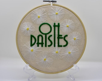Hand Stitched OH DAISIES Embroidery Hoop : Daisy Flower Wall Decor