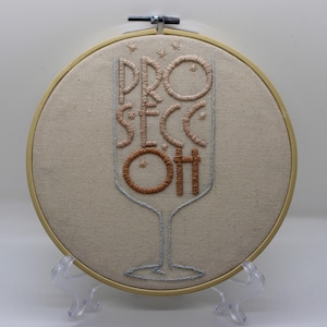 Hand Stitched PROSECCOH Embroidery Hoop, Prosecco Fizzy Celebration Drink Wall Decor