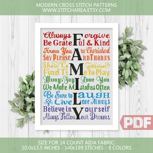 May include: A cross stitch pattern for a family-themed wall hanging. The pattern features the word "FAMILY" in large letters with a variety of phrases surrounding it, including "Always Forgive", "Be Grateful & Kind", "Know You Are Cherished", "Say Please And Thanks", "Show Compassion", "Find Time To Play", "Always Say I Love You", "We Make Mistakes Often", "Be Sure To Laugh", "Live Love Always", "Believe In Yourself", and "Always Follow Your Dreams". The pattern is designed for 14 count Aida fabric and measures 10.0 x 13.5 inches, or 140 x 189 stitches. The pattern is available in 8 colors.