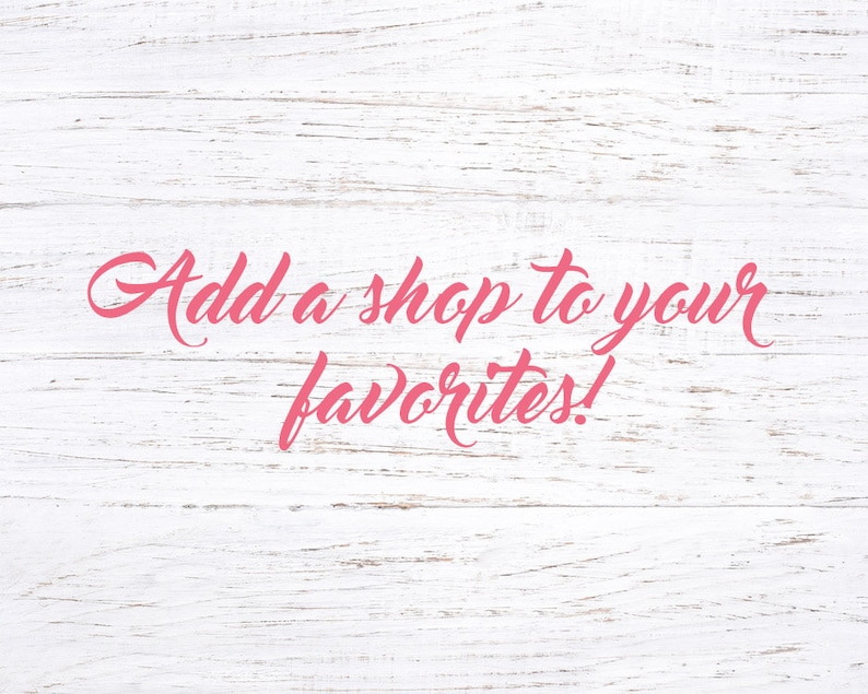 May include: Text on a white wood background that reads "Add a shop to your favorites!"