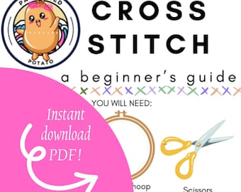 How to Cross Stitch - Step By Step Beginner's Cross Stitching Illustrated & Printable PDF Guide