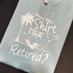 Does this Shirt Make Me Look Retired