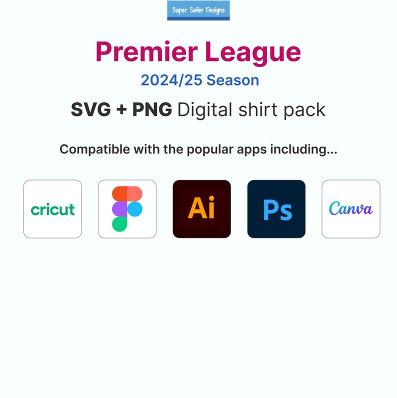 May include: A digital shirt pack graphic with the text "Premier League 2024/25 Season" and "SVG + PNG Digital shirt pack". Compatible with Cricut, Affinity Designer, Adobe Illustrator, Adobe Photoshop, and Canva.