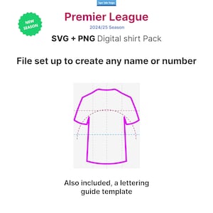 May include: A digital shirt pack graphic with the text "Premier League 2024/25 Season." The image includes a green circular badge that says "NEW SEASON." The pack includes SVG and PNG files, set up to create any name or number, and a lettering guide template.