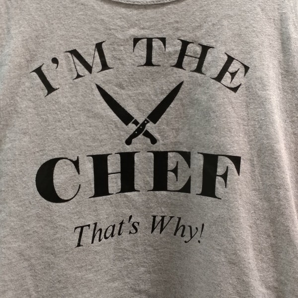 I'm The Chef That's Why HTV vinyl iron on decal