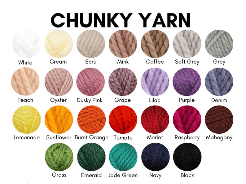 May include: A color chart of chunky yarn in 20 different colors. The colors are arranged in rows and labeled with their names. The colors include white, cream, ecru, mink, coffee, soft grey, grey, peach, oyster, dusky pink, grape, lilac, purple, denim, lemonade, sunflower, burnt orange, tomato, merlot, raspberry, mahogany, grass, emerald, jade green, navy, and black.