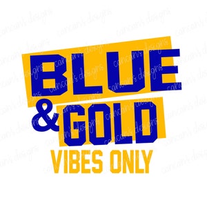 Sublimation Design, Digital Download PNG File.  Blue and Gold Vibes School Spirit design.