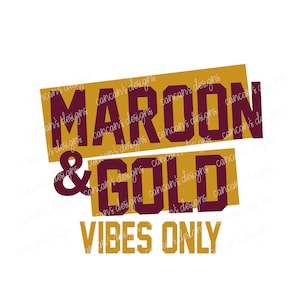 Sublimation Design, Digital Download PNG File.  Maroon and Gold Vibes School Spirit design.