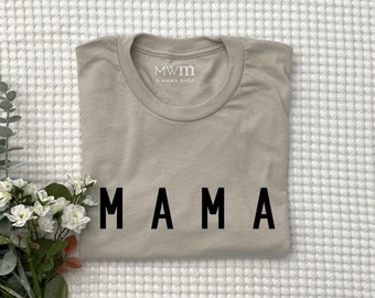 Mama Basic Tee | Mama T-Shirt | Mama Shirt | Mom Shirt | Mama Graphic Tee | Gift for New Mom | Gift for Friend | Mother's Day Gift