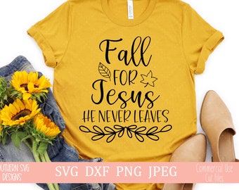 Fall for Jesus He Never Leaves SVG~Fall Shirt svg~Silhouette SVG~Cricut SVG~Fall svg~svg, png, dxf, jpeg~Fall Sign svg