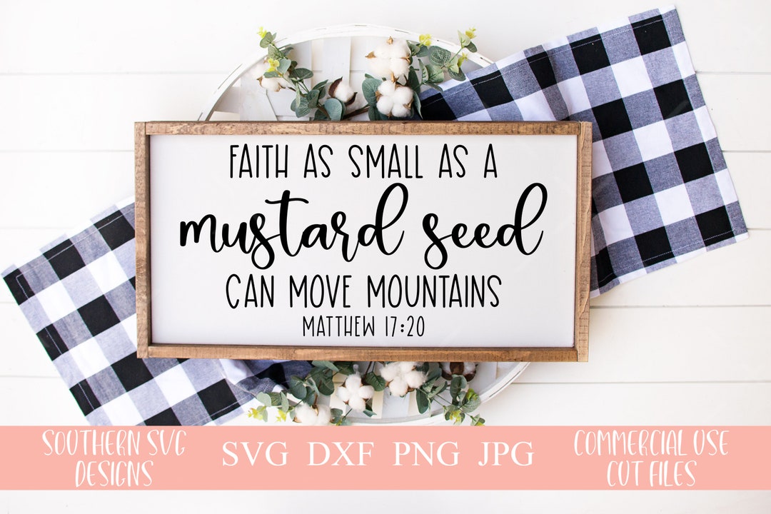 Faith as Small as A Mustard Seed Svg~svg File~farmhouse Svg~digital Cut ...