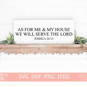 As For Me And My House We Will Serve The Lord~Joshua 24:15~Family SVG~Farmhouse SVG~Digital Cut file~svg, png, dxf~Instant Download