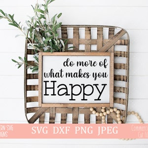 Do More of What Makes You Happy svg~Inspirational SVG file~Happy SVG~Digital Cut file~Cricut Cut File