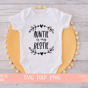 Tia é minha melhor amiga SVG, Tia SVG para Cricut e Silhouette, Newborn Onesie svg, Baby SVG, png, dxf download instantâneo
