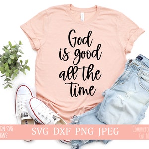 Gott ist gut die ganze Zeit SVG-Datei,Christian SVG, digital geschnitten Datei, Png, dxf Instant Download TShirt Svg-Datei