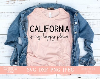 California Is My Happy Place svg~California state svg~California state dxf~My Happy Place SVG~TShirt SVG