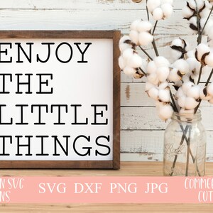 Enjoy The Little Things svg~SVG file~Farmhouse SVG~Digital Cut file~svg, png, dxf~Instant Download