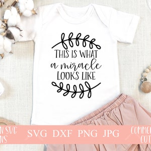 This is What a Miracle Looks Like SVG, Miracle SVG for Cricut and Silhouette, Newborn Onesie svg,  Baby SVG, png, jpeg instant download