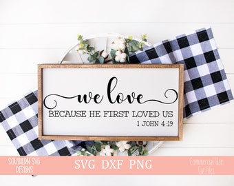 We Love Because He First Loved Us svg~Farmhouse sign SVG file~SVG~SVG~Digital Cut file~ svg, png, dxf~Instant Download