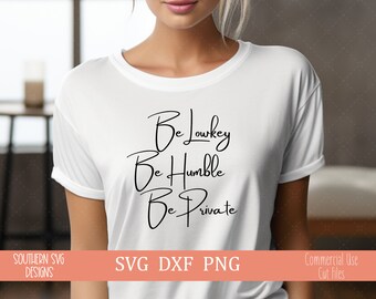 Be Lowkey, Be Humble, Be Private SVG - Minimalist Design for Subtle Elegance - Digital File for Crafters and DIY Projects