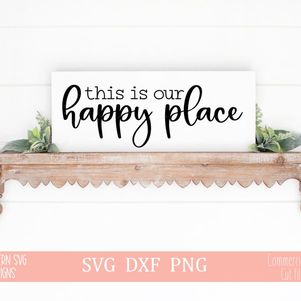 This Is Our Happy Place SVG~SVG file~Farmhouse SVG~Digital Cut file~svg, png, dxf~Instant Download