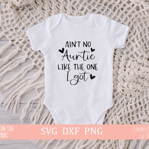Não há tia como aquela que eu tenho SVG, tia SVG para Cricut e Silhouette, Newborn Onesie svg, Baby SVG, png, download instantâneo